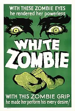 Image of a movie poster with a dark green background. Large eyes overlook two hands clasped together. The text at the top reads "With these zombie eyes, he rendered her powerless". In the middle is the title, White Zombie. Below is written "With this zombie grip he made her perform his every desire!".