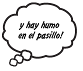 y hay humo en el pasillo!
