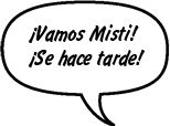 MADRE DE MISTI: ¡Vamos Misti! ¡Se hace tarde!
