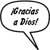  ¡Gracias a Dios!