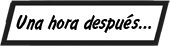 PIE DE IMAGEN: Una hora después …