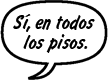VECINO: Sí, en todos los pisos.