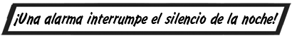 PIE DE IMAGEN: ¡Una alarma interrumpe el silencio de la noche!
