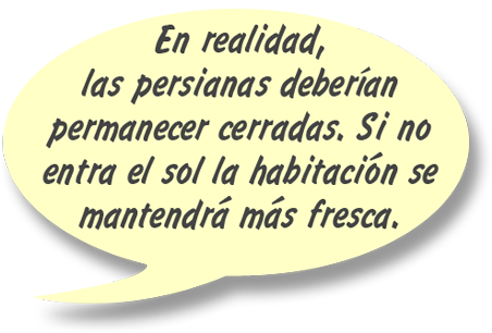 GAYLE: En realidad, las persianas deberían permanecer cerradas. Si no entra el sol la habitación se mantendrá más fresca.