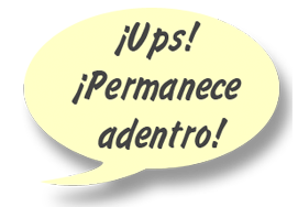 ¡Ups! ¡Permanece adentro!