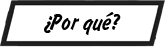 ¿Por qué? 