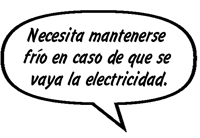 MADRE DE SONNY: Necesita mantenerse frío en caso de que se vaya la electricidad.