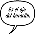 SONNY: Es el ojo del huracán. 
