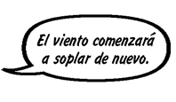 El viento comenzará a soplar de nuevo. 
