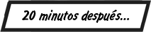 PIE DE IMAGEN: 20 minutos después…  