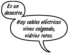 MADRE DE SONNY: Es un desastre. Hay cables eléctricos vivos colgando, vidrios rotos.