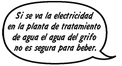 PADRE DE SONNY: Si se va la electricidad en la planta de tratamiento de agua el agua del grifo no es segura para beber.