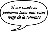 Si eso sucede no podremos hacer esas cosas luego de la tormenta.