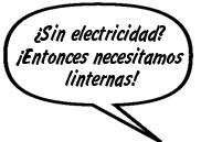 SONNY: ¿Sin electricidad? ¡Entonces necesitamos linternas!