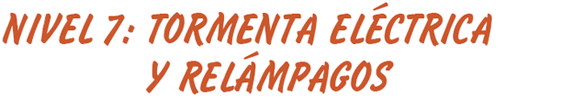 Nivel 7: Tormenta Eléctrica y Relámpagos