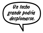 Un gran techo podría desplomarse.