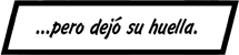(derecha, parte inferior de la pantalla): ...pero dejó su huella.