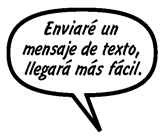 RAINA: Enviaré un mensaje de texto, llegará más fácil.