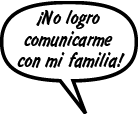 ESTUDIANTE: ¡No logro comunicarme con mi familia!