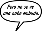 AMIGA: Pero no se ve una nube embudo.