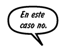 CONSEJERA: En este caso no.