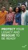 A group of friends stand together smiling. Text reads protect your legacy and resolve to be ready. 